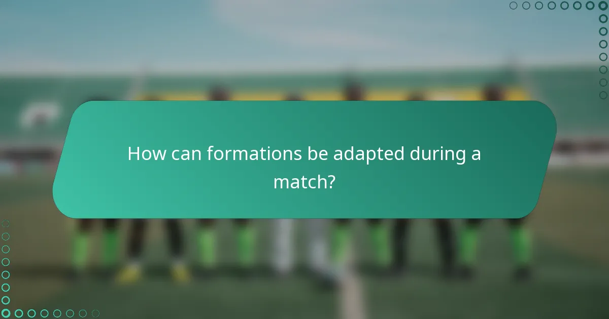 How can formations be adapted during a match?