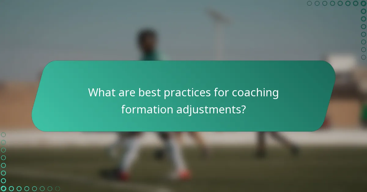 What are best practices for coaching formation adjustments?