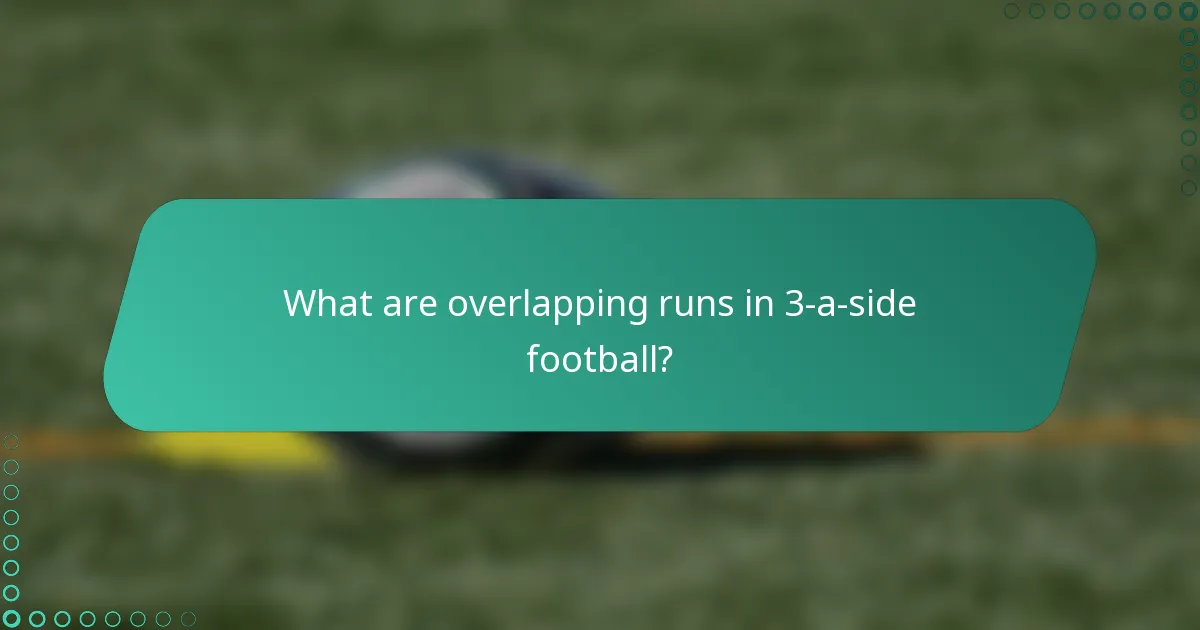 What are overlapping runs in 3-a-side football?