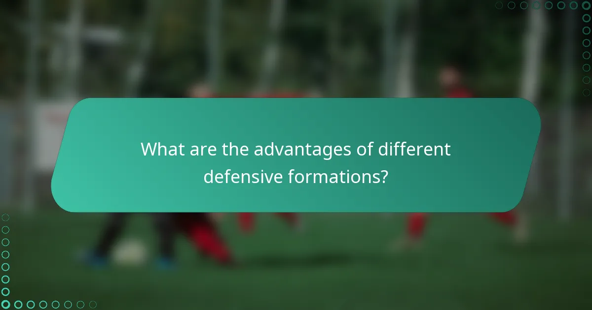 What are the advantages of different defensive formations?