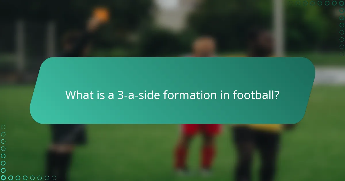 What is a 3-a-side formation in football?