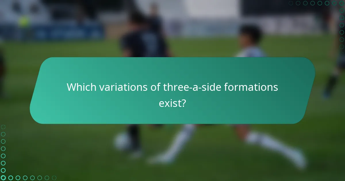 Which variations of three-a-side formations exist?